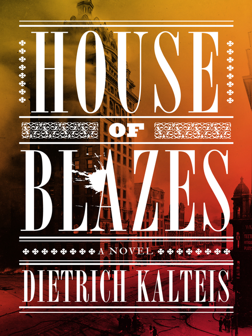 Title details for House of Blazes by Dietrich Kalteis - Available